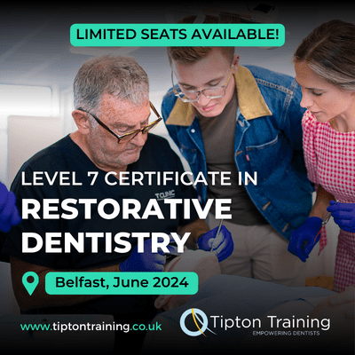 Advert: Join Tippton training for their Level 7 certificate in restorative dentistry Belfast June 2024. Limited seats available.
