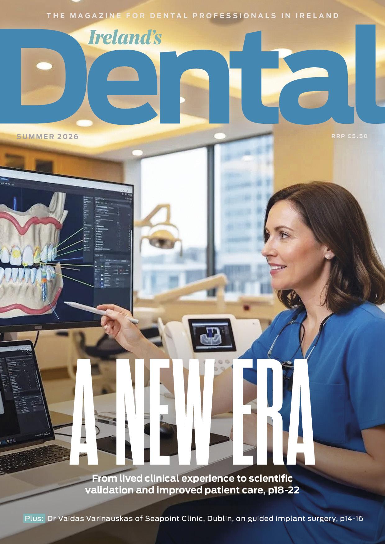 Cover of the Summer 2026 issue of Ireland's Dental Magazine. A dentist sits at her desk pointing at a 3D diagram on her computer display, the cover line reads 'A new era. From lived clinical experience to scientific validation and improved patient care, page 18-22'